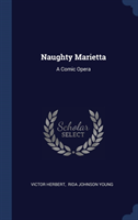 NAUGHTY MARIETTA: A COMIC OPERA