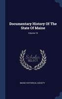 Documentary History of the State of Maine; Volume 19