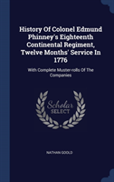 History of Colonel Edmund Phinney's Eighteenth Continental Regiment, Twelve Months' Service in 1776