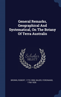 General Remarks, Geographical and Systematical, on the Botany of Terra Australis