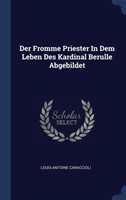 Der Fromme Priester in Dem Leben Des Kardinal Berulle Abgebildet