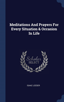 Meditations and Prayers for Every Situation & Occasion in Life