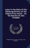 Letter to the Editor of the Edinburgh Review, on the Subject of an Article ... on 'the Remains of John Tweddell'