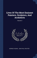 Lives of the Most Eminent Painters, Sculptors, and Architects; Volume 3