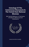 Osteology of the Carnivorous Dinosauria in the United State National Museum