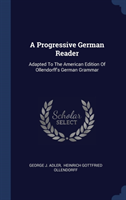 A PROGRESSIVE GERMAN READER: ADAPTED TO