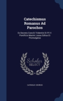 Catechismus Romanus Ad Parochos
