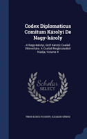 Codex Diplomaticus Comitum Kï¿½rolyi de Nagy-Kï¿½roly