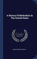 A HISTORY OF METHODISTS IN THE UNITED ST
