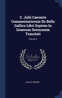 C. JULII CAESARIS COMMENTARIORUM DE BELL