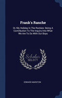 FRANK'S RANCHE: OR, MY HOLIDAY IN THE RO