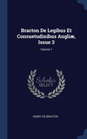 Bracton de Legibus Et Consuetudinibus Angliï¿½, Issue 3; Volume 1