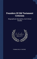 FOUNDERS OF OLD TESTAMENT CRITICISM: BIO