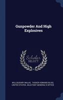 GUNPOWDER AND HIGH EXPLOSIVES