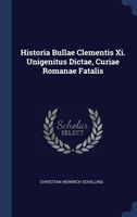 Historia Bullae Clementis XI. Unigenitus Dictae, Curiae Romanae Fatalis