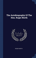 THE AUTOBIOGRAPHY OF THE HON. ROGER NORT