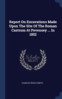 REPORT ON EXCAVATIONS MADE UPON THE SITE