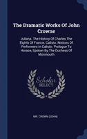 THE DRAMATIC WORKS OF JOHN CROWNE: JULIA