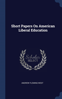 Short Papers On American Liberal Education