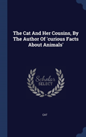 THE CAT AND HER COUSINS, BY THE AUTHOR O