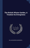 British Winter Garden, a Treatise on Evergreens