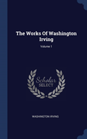 Works of Washington Irving; Volume 1