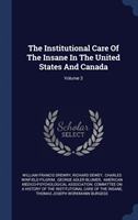 Institutional Care of the Insane in the United States and Canada; Volume 3