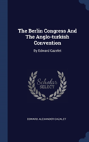 Berlin Congress and the Anglo-Turkish Convention
