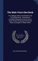 THE MALE VOICE GLEE BOOK: FOR COLLEGES,