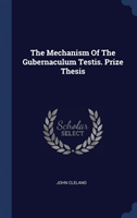 THE MECHANISM OF THE GUBERNACULUM TESTIS