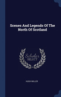 SCENES AND LEGENDS OF THE NORTH OF SCOTL