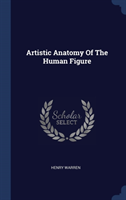 ARTISTIC ANATOMY OF THE HUMAN FIGURE