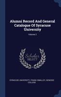 Alumni Record and General Catalogue of Syracuse University; Volume 2