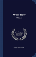 AT ONE-THIRTY: A MYSTERY
