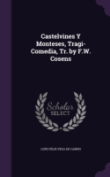 Castelvines y Monteses, Tragi-Comedia, Tr. by F.W. Cosens