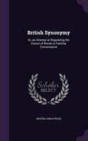 British Synonymy Or, an Attempt at Regulating the Choice of Words in Familiar Conversation
