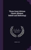 Three Great African Chiefs (Khame, Sebele and Bathoeng)