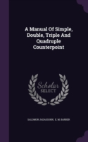 Manual of Simple, Double, Triple and Quadruple Counterpoint