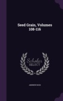 Seed Grain, Volumes 108-116