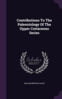 Contributions to the Paleontology of the Upper Cretaceous Series