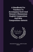 Handbook for Teachers to Accompany Scott and Denney's Elementary English Composition and New Composition-Rhetoric