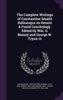 Complete Writings of Constantine Smaltz Rafinesque on Recent & Fossil Conchology. Edited by Wm. G. Binney and George W. Tryon Jr