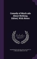 Comedy of Much ADO about Nothing. Edited, with Notes