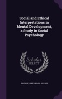 Social and Ethical Interpretations in Mental Development, a Study in Social Psychology