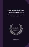 Dramatic Works of Samuel Foote, Esq