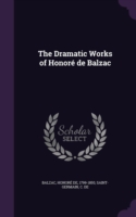 Dramatic Works of Honore de Balzac