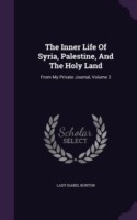 Inner Life of Syria, Palestine, and the Holy Land