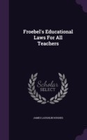 Froebel's Educational Laws for All Teachers