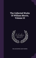 Collected Works of William Morris, Volume 10