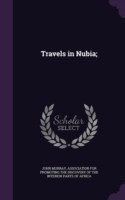 Travels in Nubia;